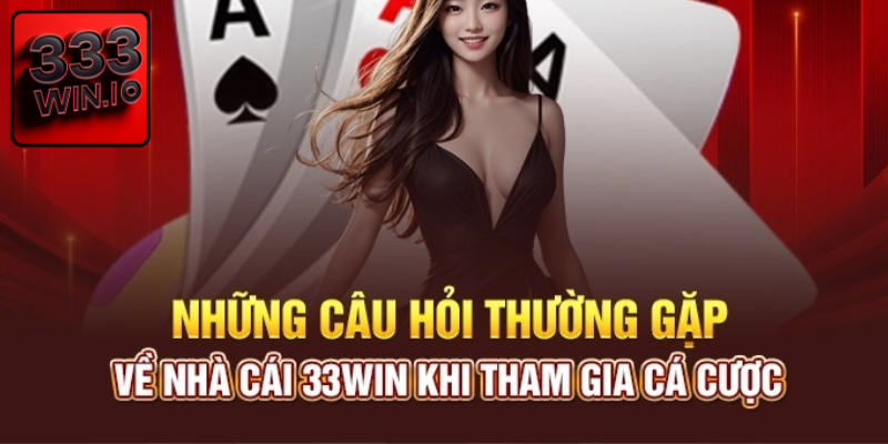 Một số câu hỏi khác liên quan đến thương hiệu 333WIN